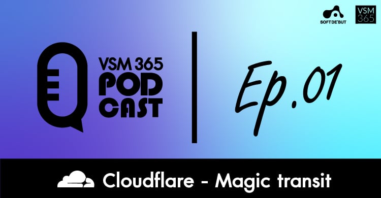 Cloudflare Magic Transit ที่ช่วยป้องกัน DDoS ได้ถึงระดับ Tbps | VSM365 PODCAST EP1
